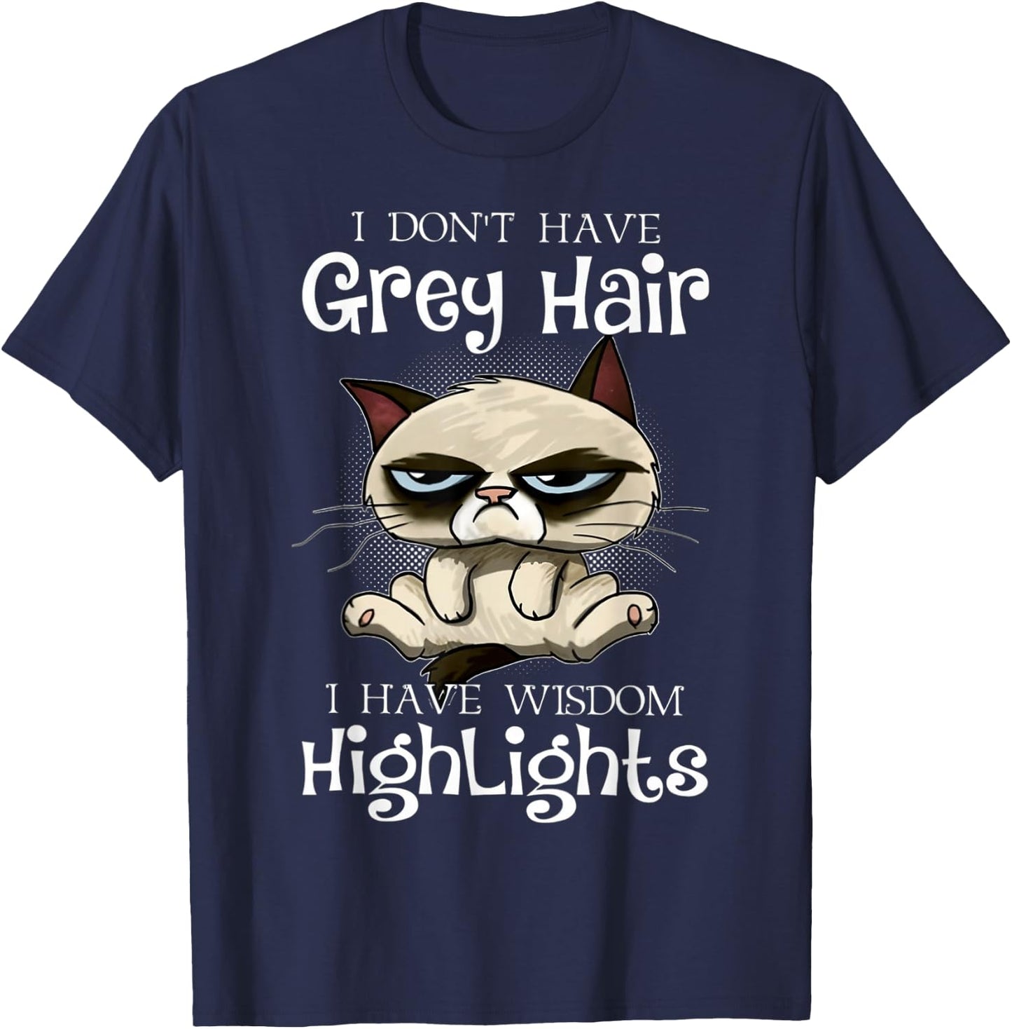 I don't have grey hair i have wisdom highlights T-Shirt - T-Shirt | Navy