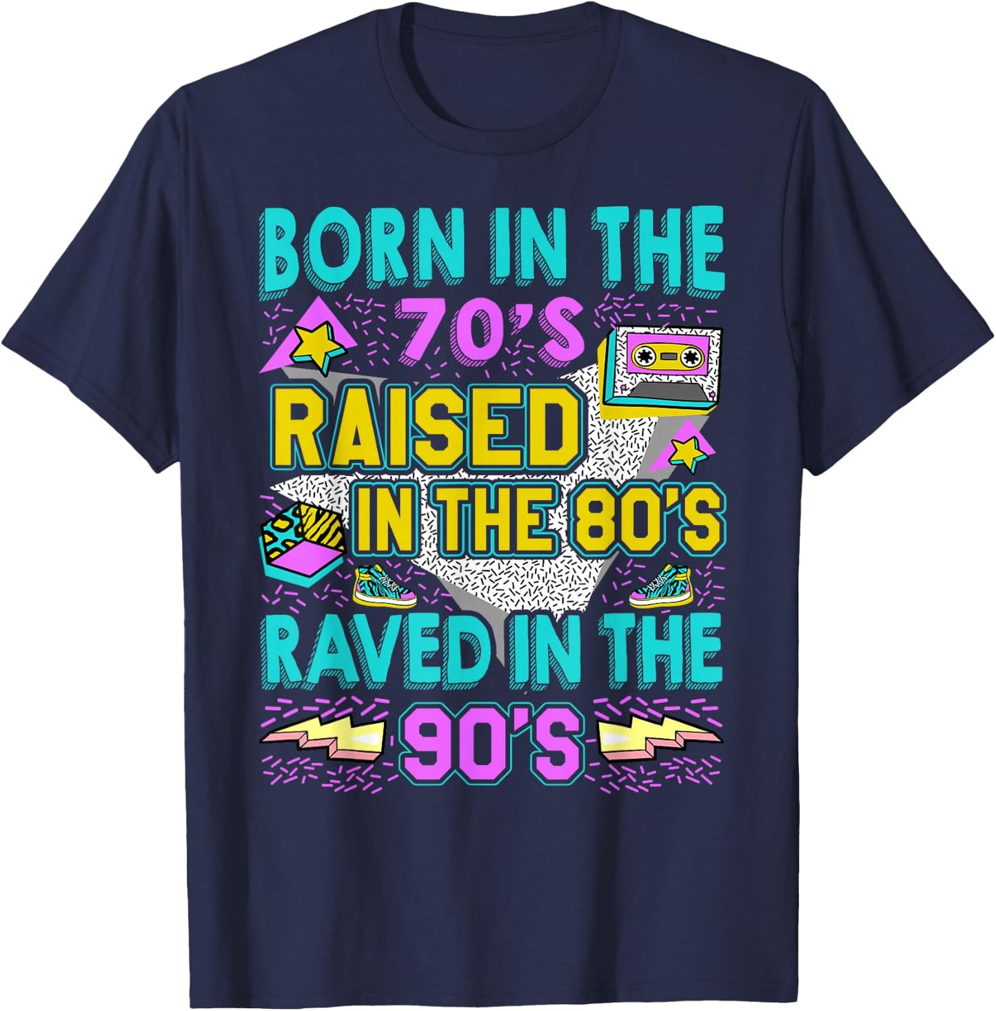 Born In The 70s - Raised In The 80s - Raved In The 90s T-Shirt - T-Shirt | Navy