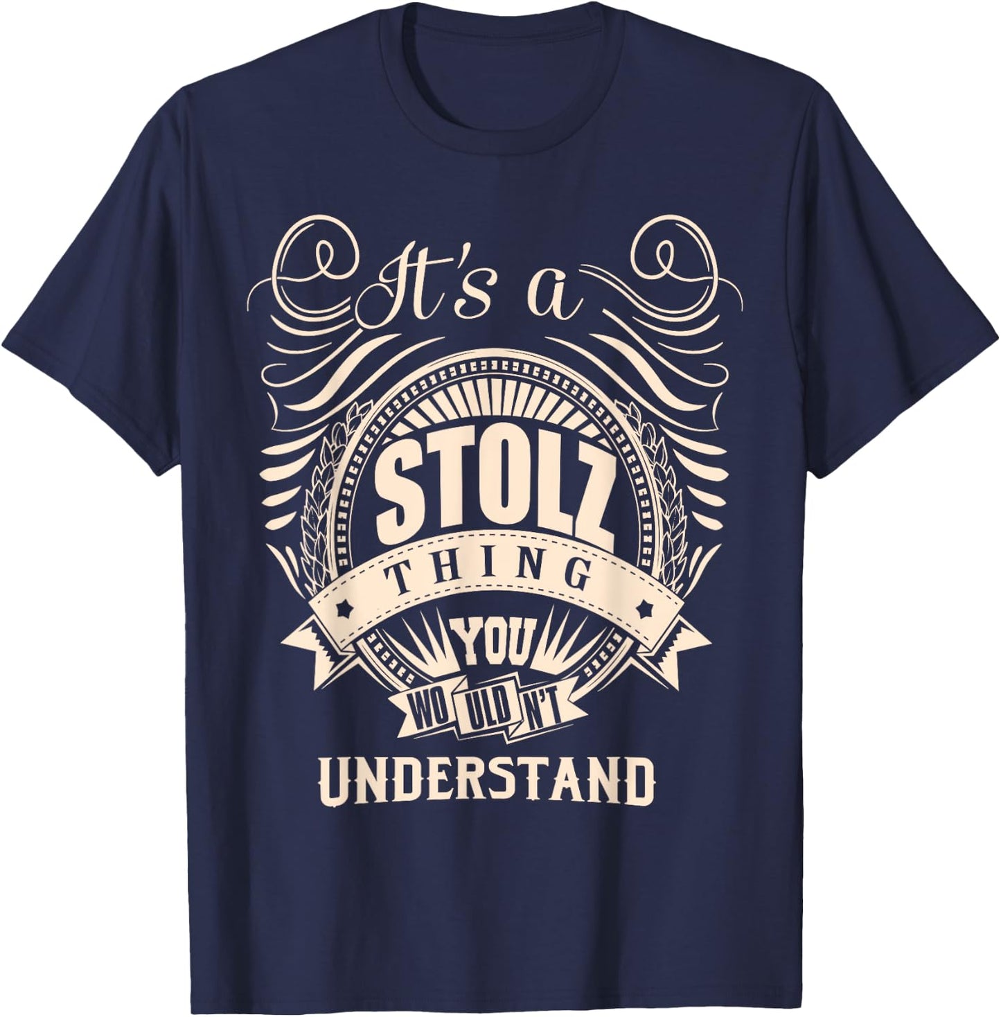 It's a STOLZ thing you wouldn't understand Gift T-Shirt - T-Shirt | Navy