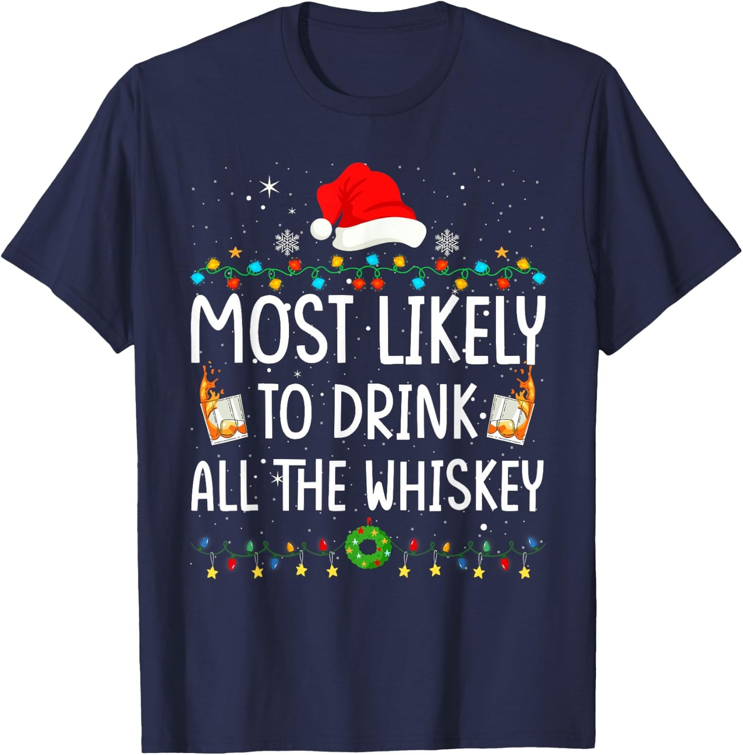 Most Likely To Drink All The Whiskey Santa Christmas Lights T-Shirt - T-Shirt | Navy