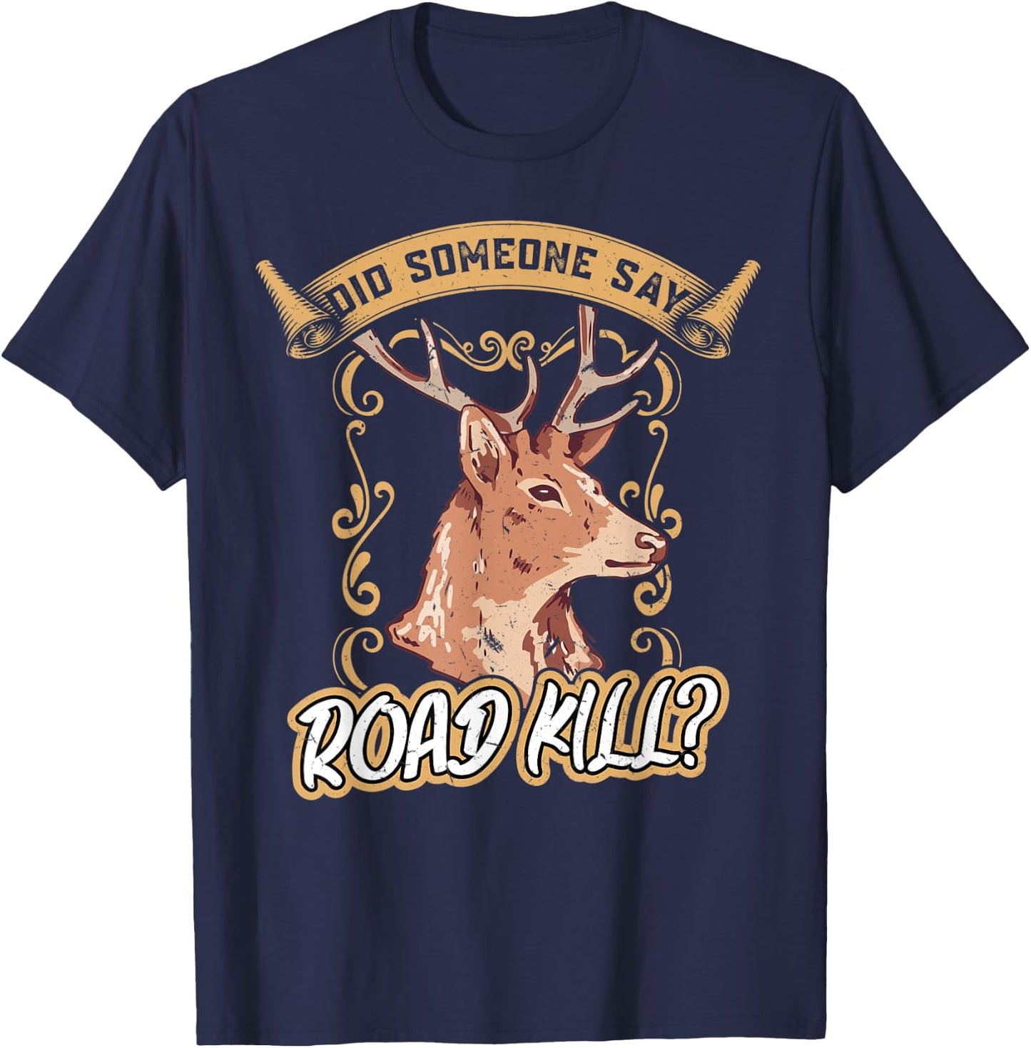 Did Someone Say Roadkill - Taxidermy T-Shirt - T-Shirt | Navy