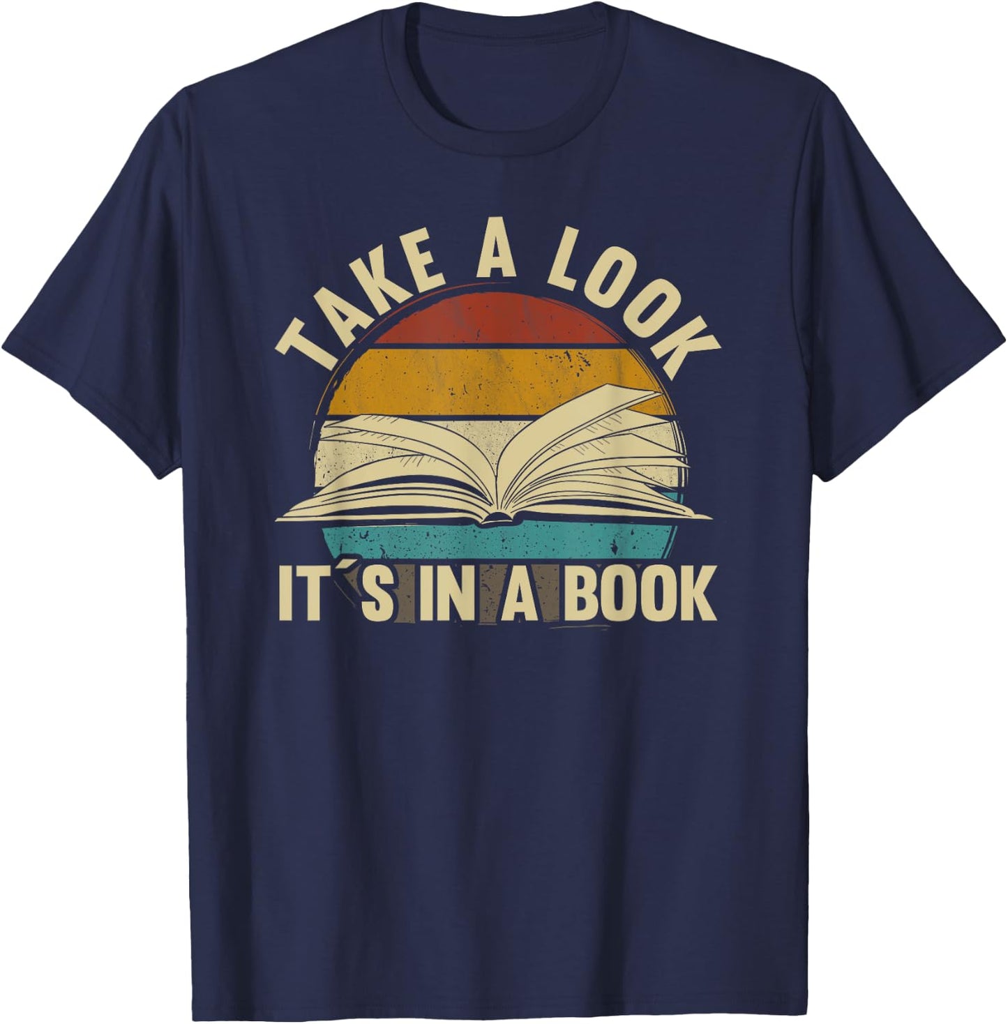 Take A Look Its in A Book - Book Lover reading Teacher gift T-Shirt - T-Shirt | Navy