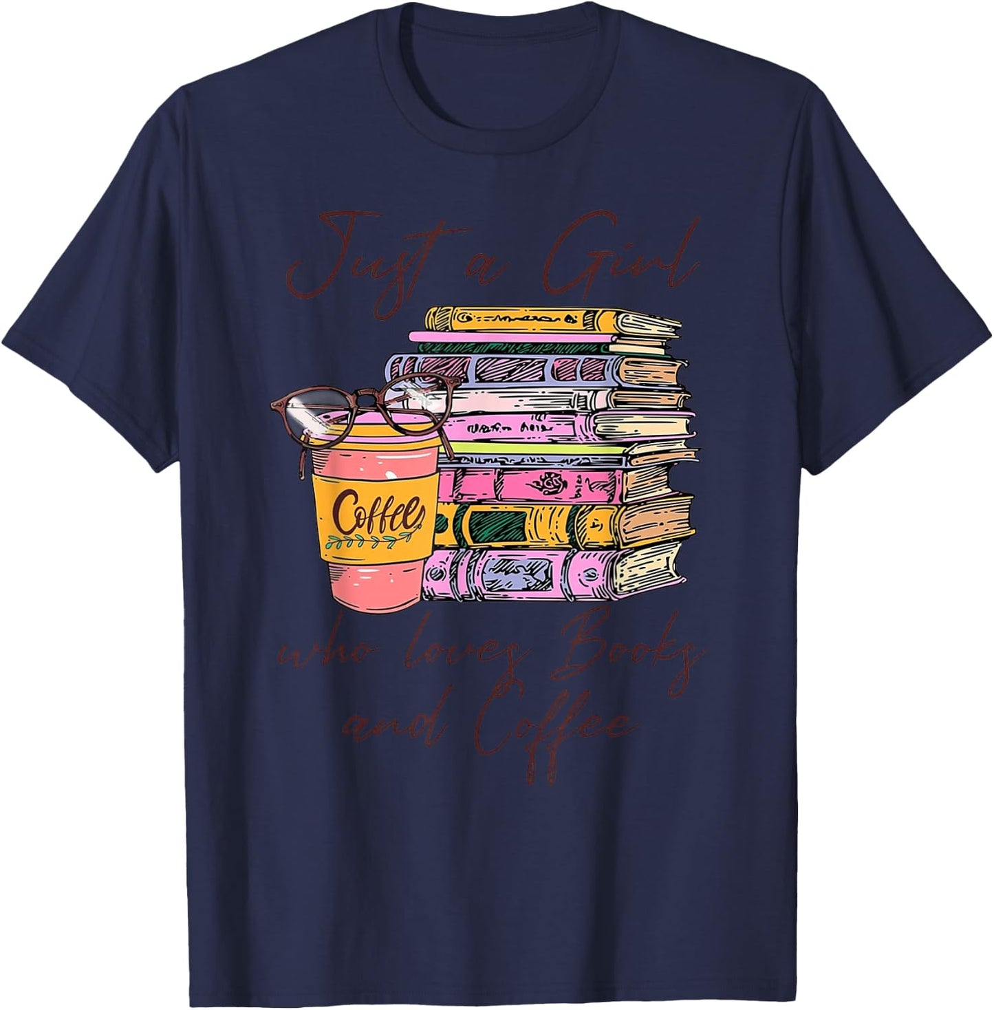 Funny Coffee Just A Girl Who Loves Books and Coffee Bookworm T-Shirt - T-Shirt | Navy