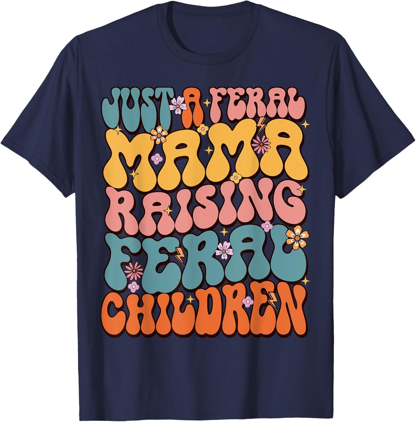 Just A Feral Mama Raising Feral Children T-Shirt - T-Shirt | Navy