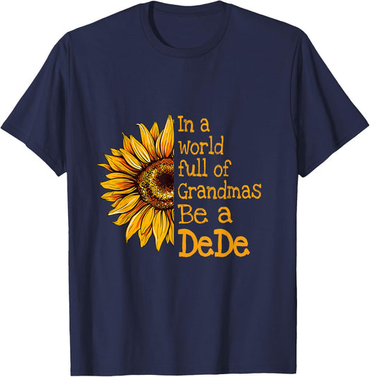 In A World Of Grandmas Be a DeDe Special Grandma T-Shirt - T-Shirt | Navy