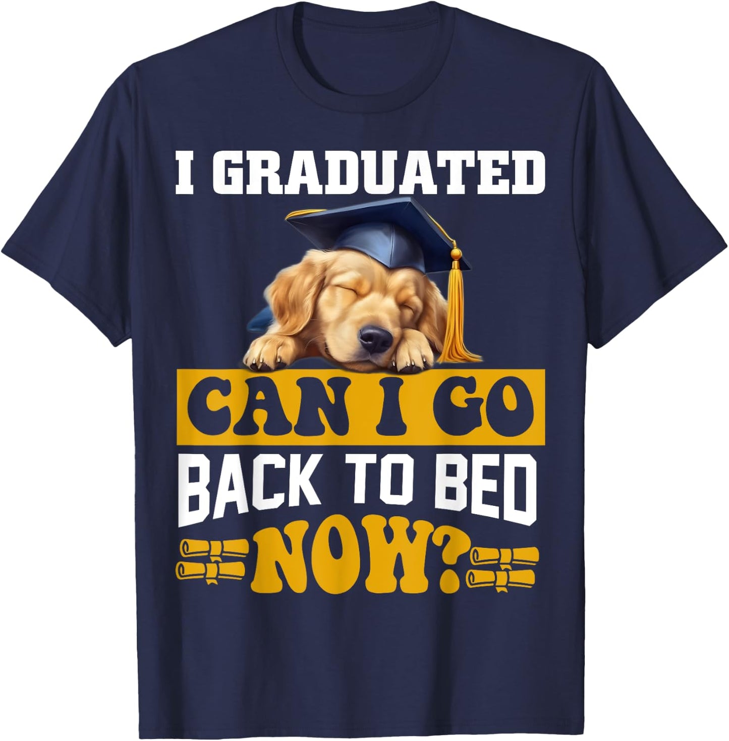 I Graduated Can I Go Back To Bed Now For Dog lovers Men Women Kids T-Shirt - T-Shirt | Navy