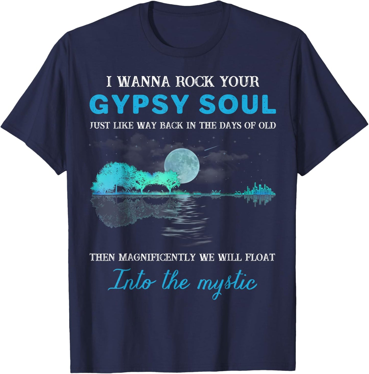 I Wanna Rock Your Gypsy Soul Funny Gift T-Shirt - T-Shirt | Navy