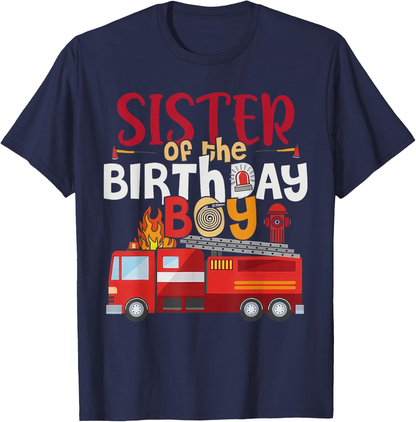 Sister Of The Birthday Boy Fire Truck Firefighter Party T-Shirt - T-Shirt | Navy