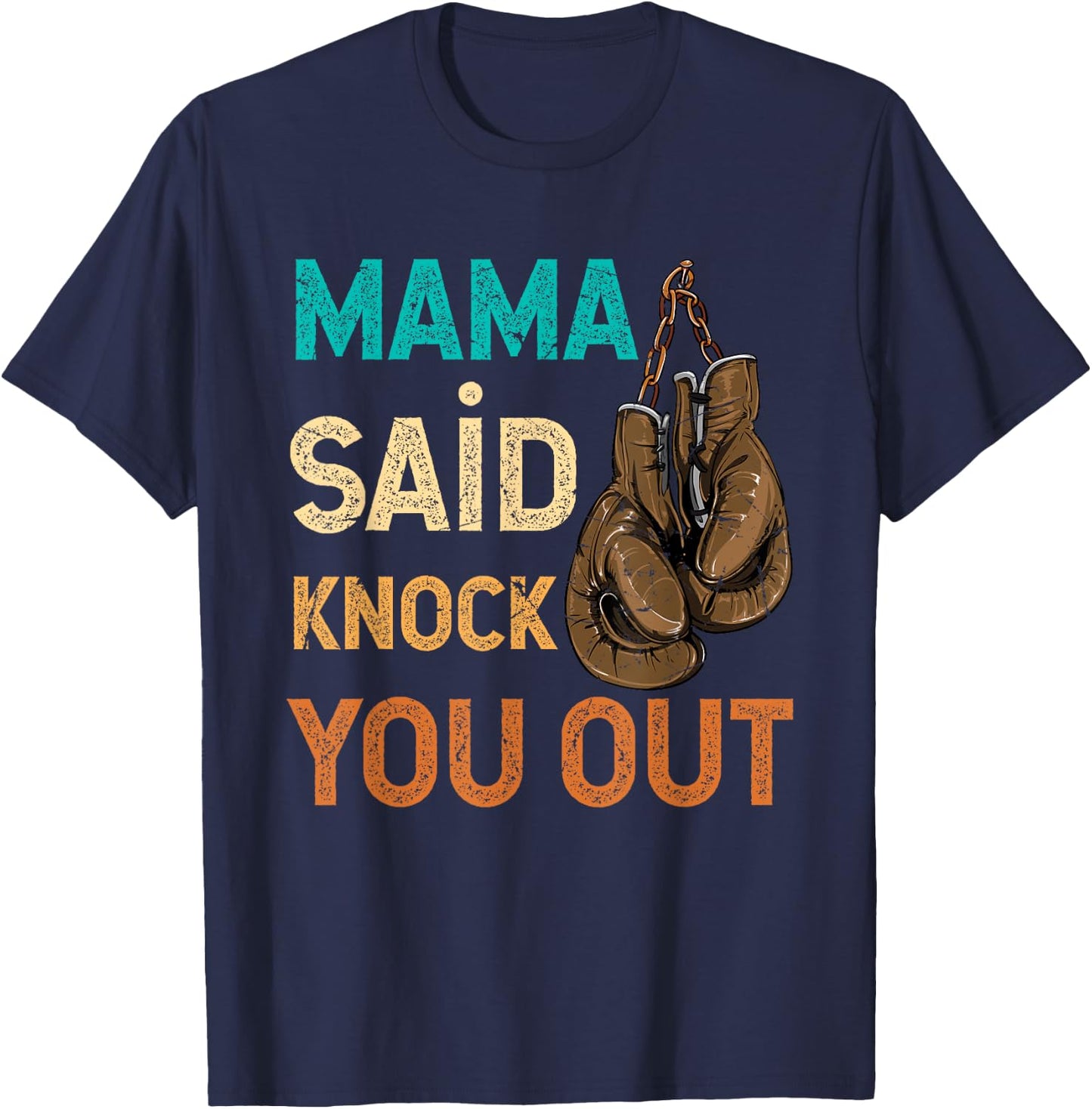 Boxing Kickboxing Mama Said Knock U Out Fighting Sport T-Shirt - T-Shirt | Navy