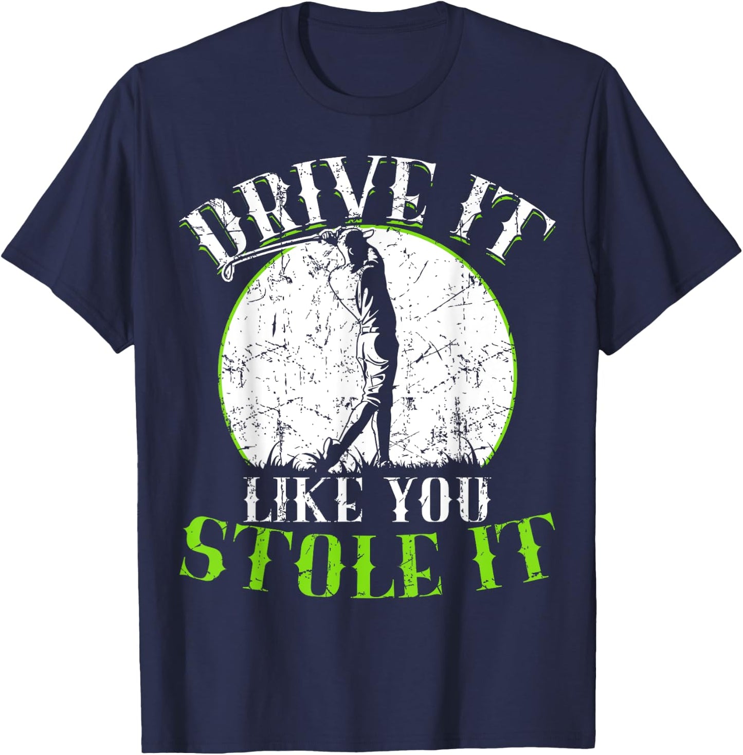 Golf Shirt - Drive It Like You Stole It - Golf T-Shirt - T-Shirt | Navy