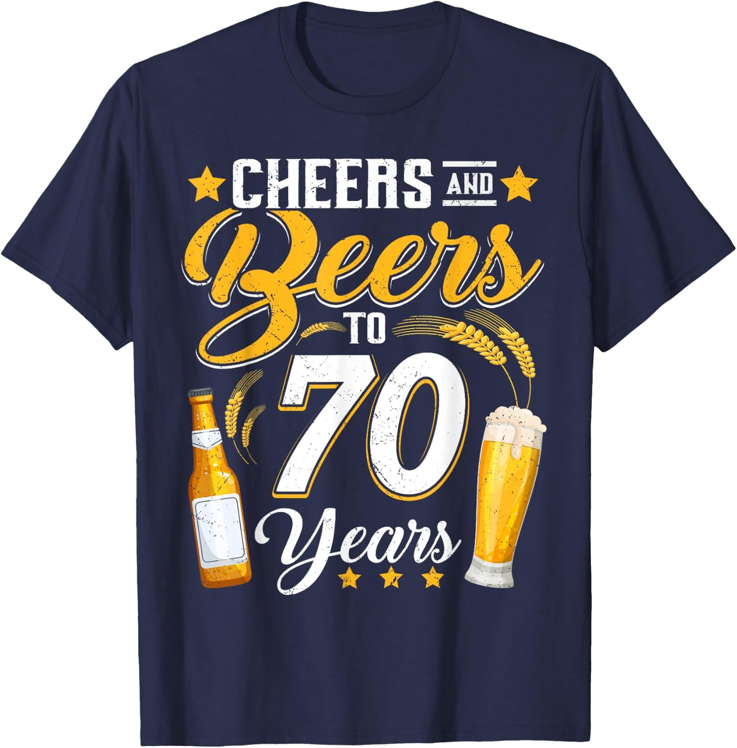 Cheers And Beers To 70 Years Funny 70th Birthday Drinking T-Shirt - T-Shirt | Navy