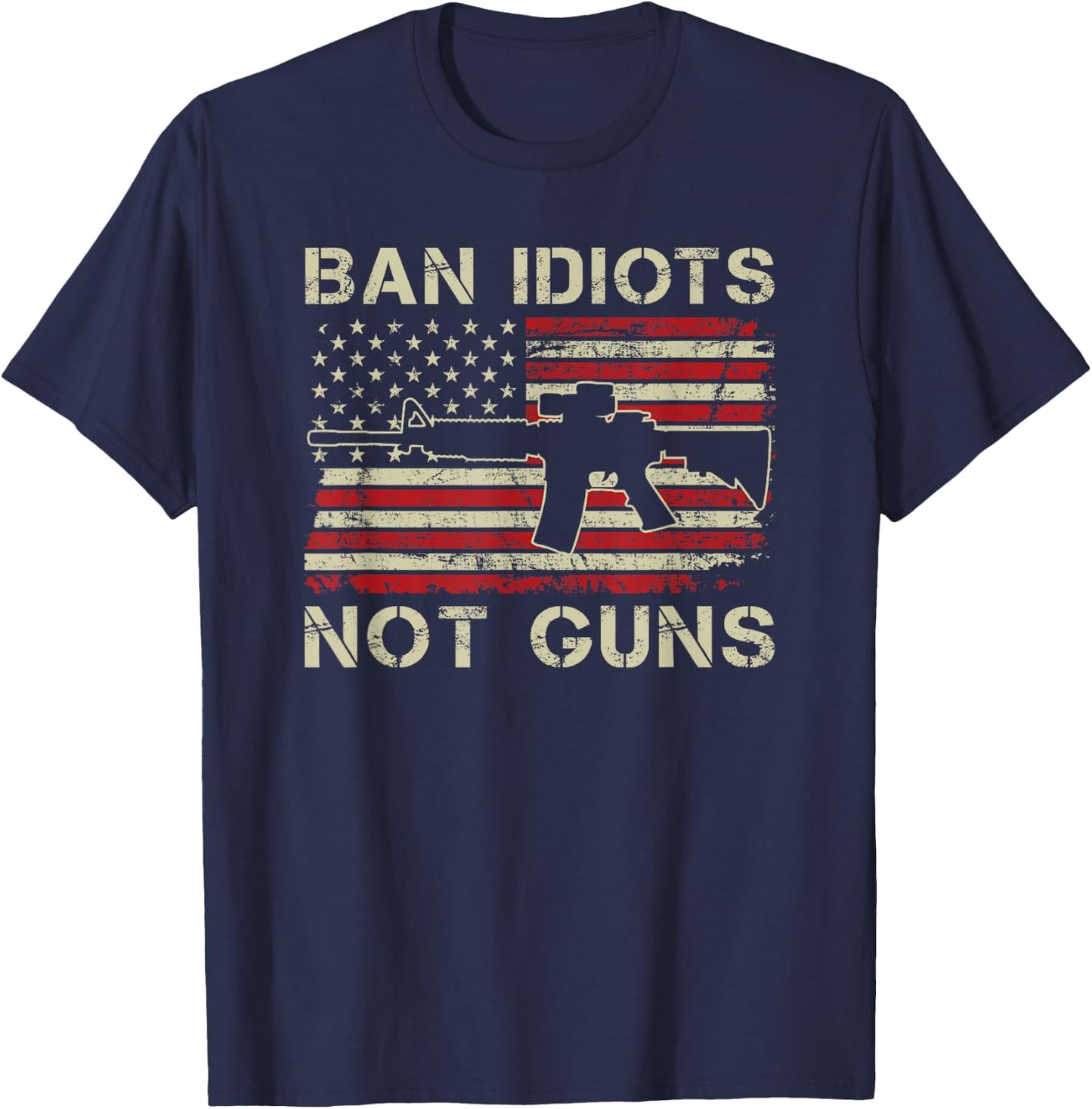 Ban Idiots Not Guns - AR15 USA Flag 2nd Amendment Funny Gun T-Shirt - T-Shirt | Navy
