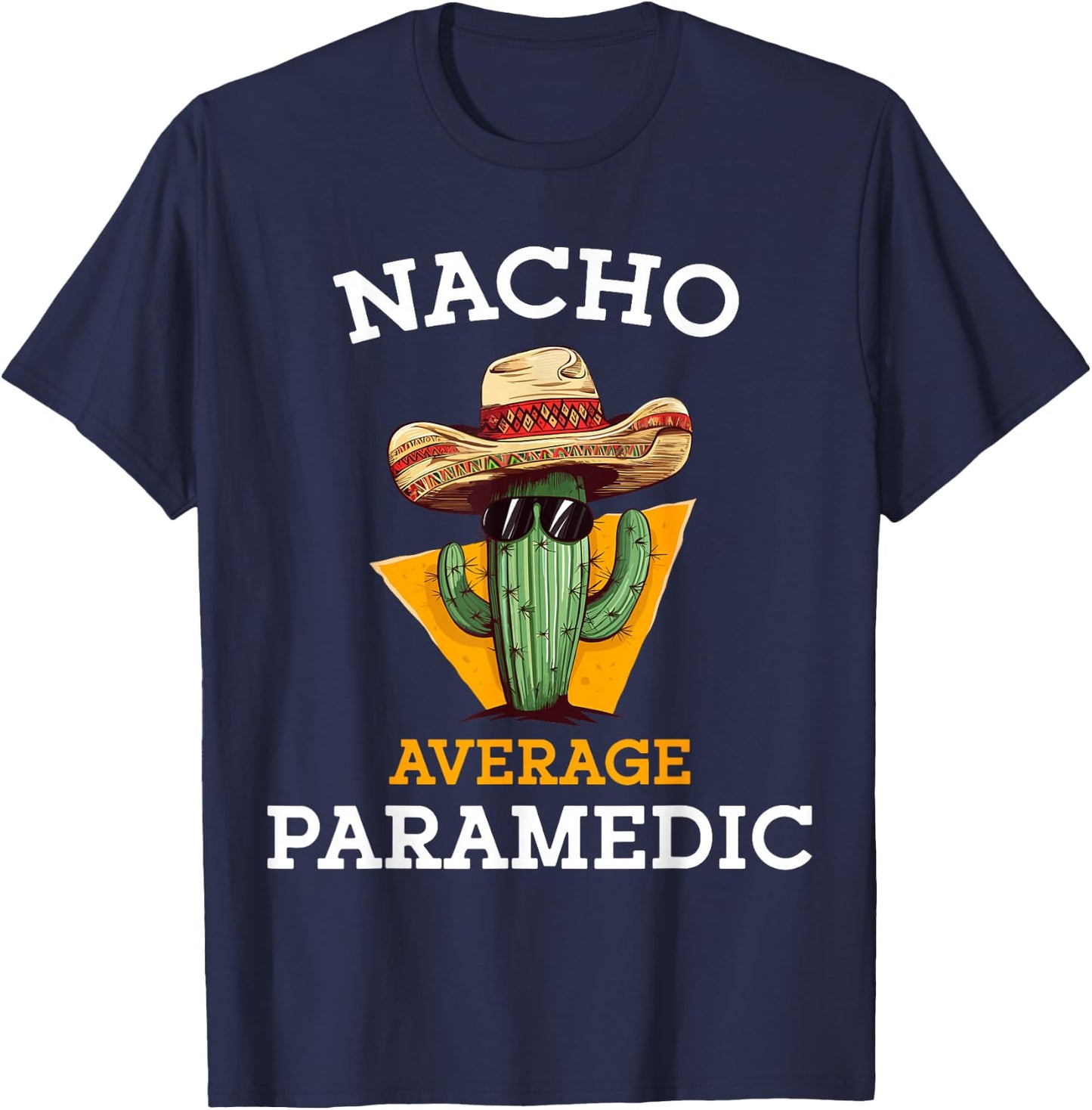 Nacho Average Paramedic Emergency Care EMT Cinco De Mayo T-Shirt - T-Shirt | Navy