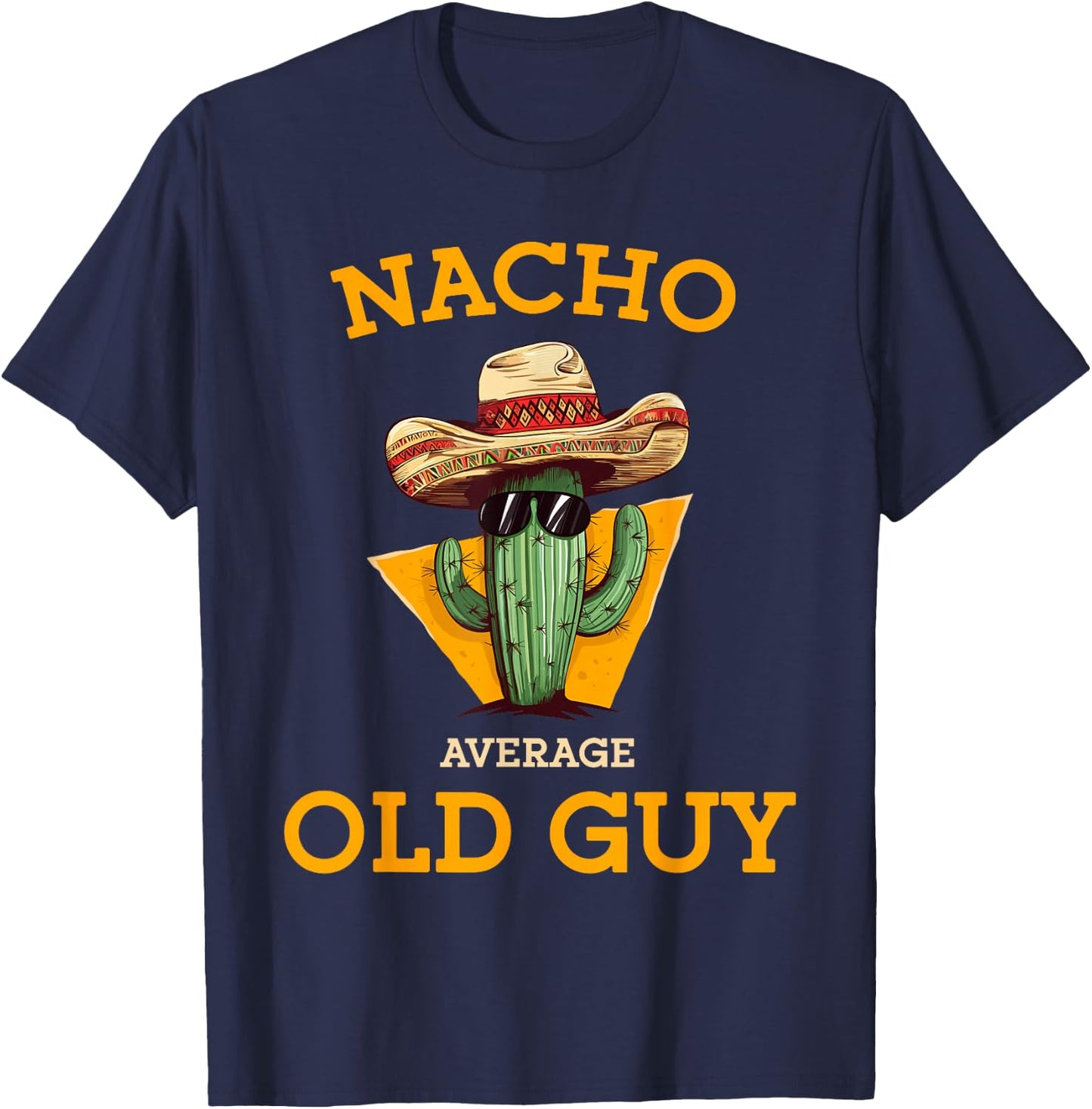 Nacho Average Old Guy Funny Mexican Senior Citizen Men Joke T-Shirt - T-Shirt | Navy
