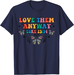 Love Them Anyway Luke 23 34 Bible Verse Christian Jesus T-Shirt - T-Shirt | Navy