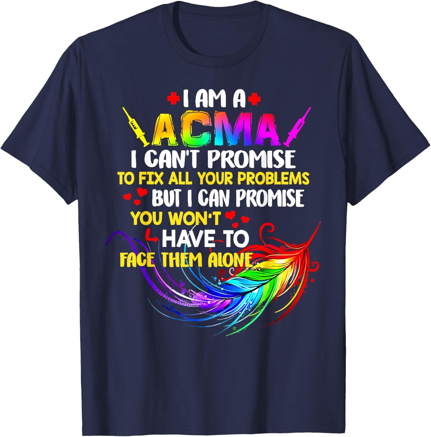 I Am A ACMA I Can’t Promise To Fix All Your Problems T-Shirt - T-Shirt | Navy