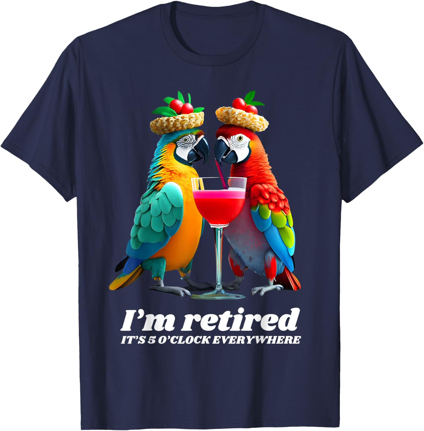 Funny Retirement I'm Retired It's 5 O'clock Everywhere T-Shirt - T-Shirt | Navy