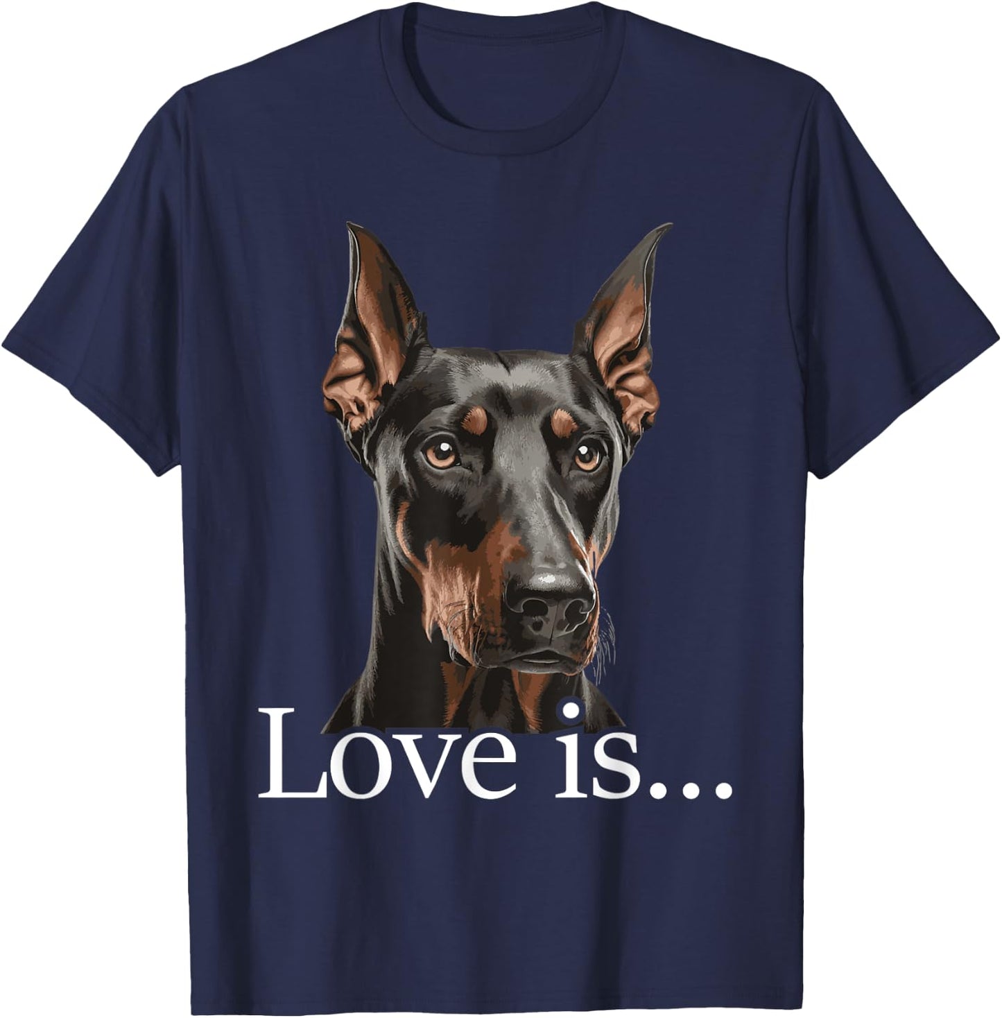 Love is - Doberman Pinscher Dog Trainer Pet Owner Puppies T-Shirt - T-Shirt | Navy
