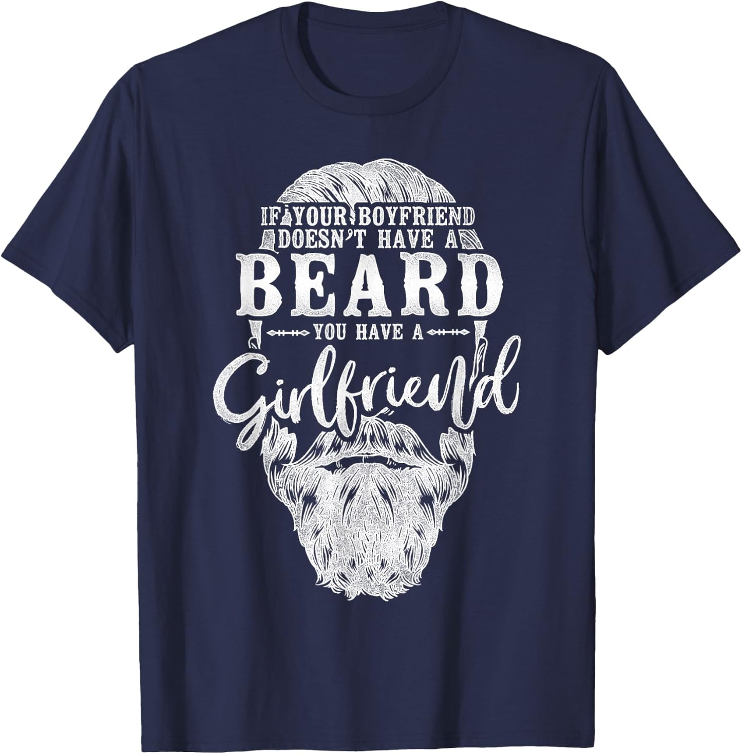 Beard Lover Bearded Man If Your Boyfriend Doesn't Have A T-Shirt - T-Shirt | Navy