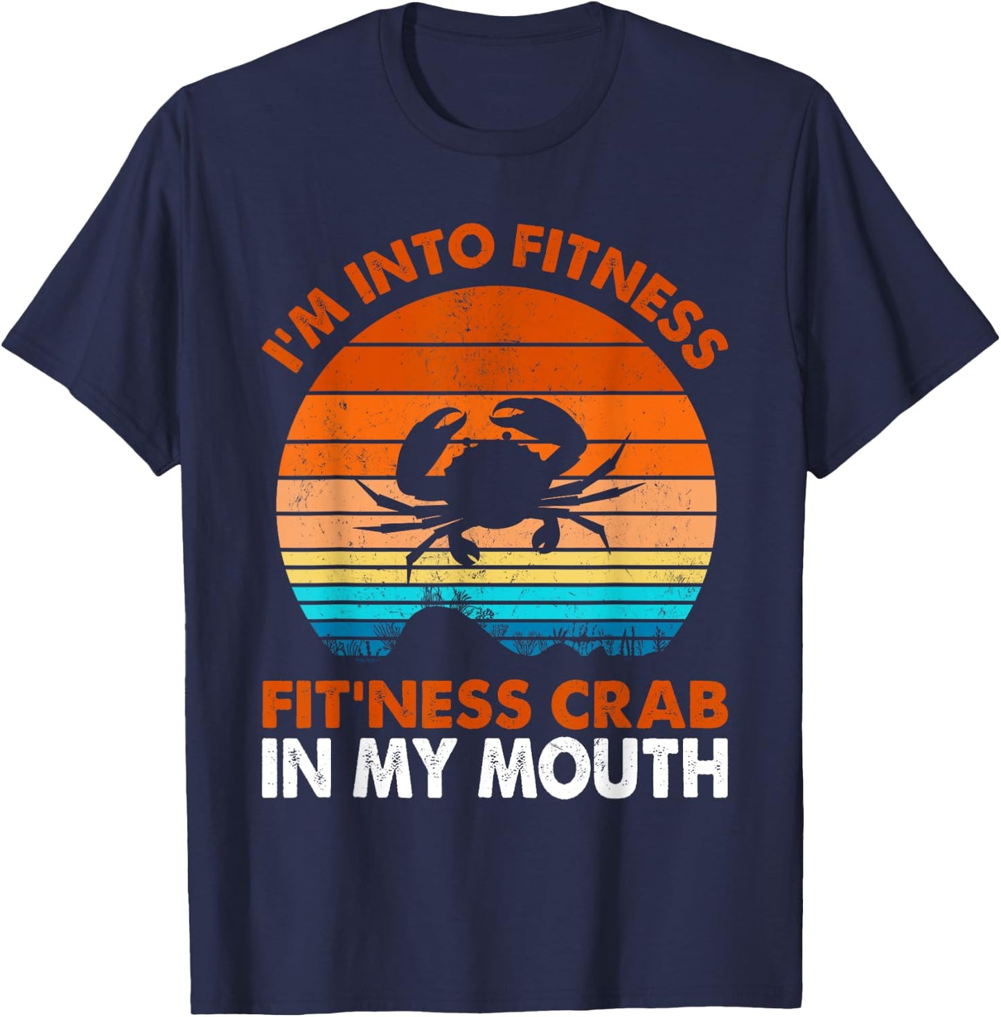 Funny Crab Leg Eating I'm Into Fitness This Crab In My Mouth T-Shirt - T-Shirt | Navy