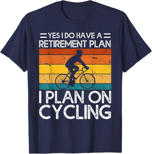Yes I Do Have a Retirement Plan I Plan on Cycling T-Shirt - T-Shirt | Navy