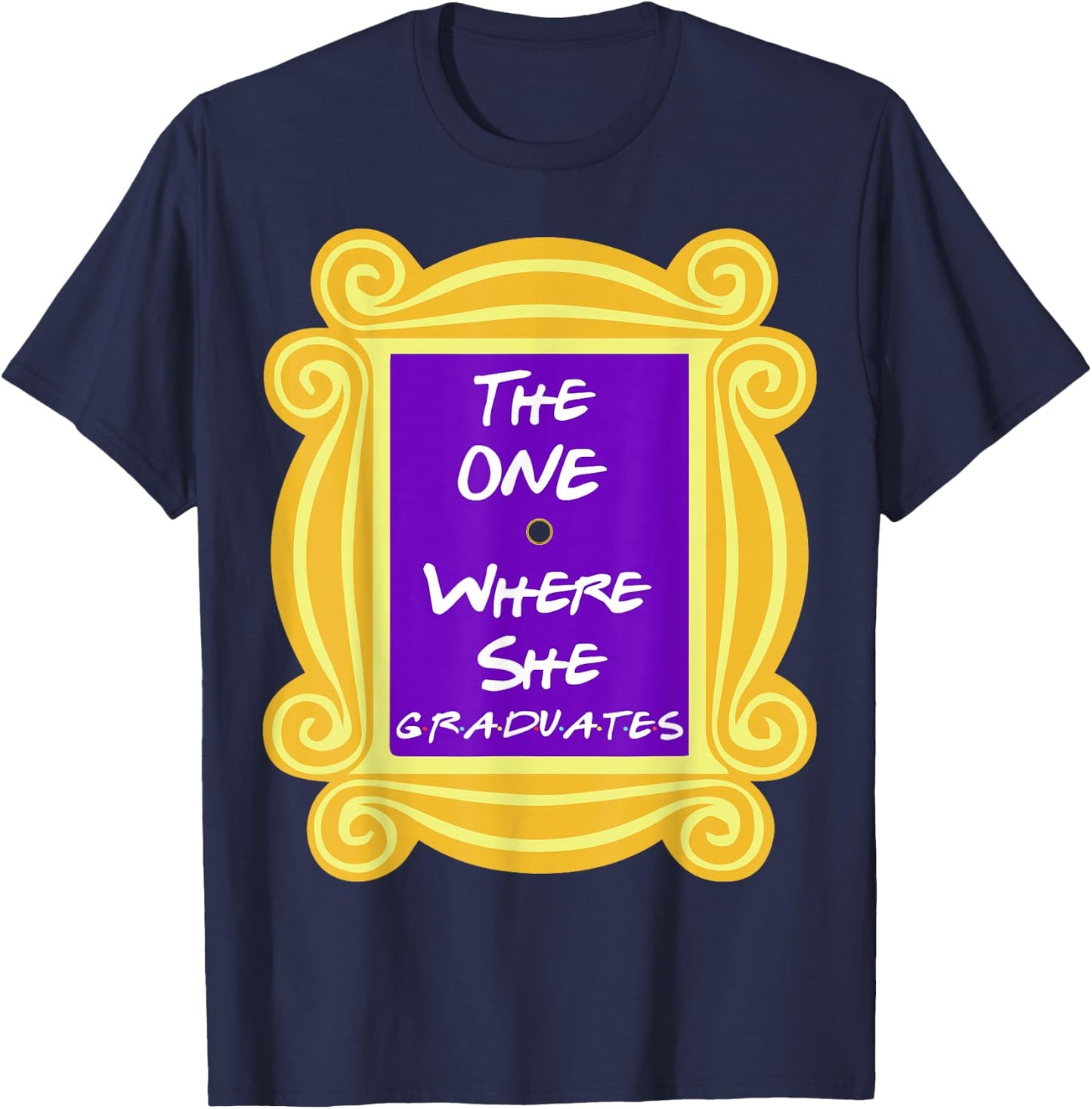 The One Where She Graduates T-Shirt - T-Shirt | Navy