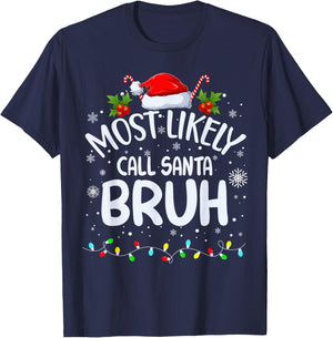 Most Likely To Call Santa Bruh T-Shirt - T-Shirt | Navy