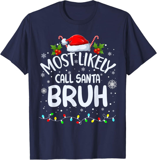 Most Likely To Call Santa Bruh T-Shirt - T-Shirt | Navy