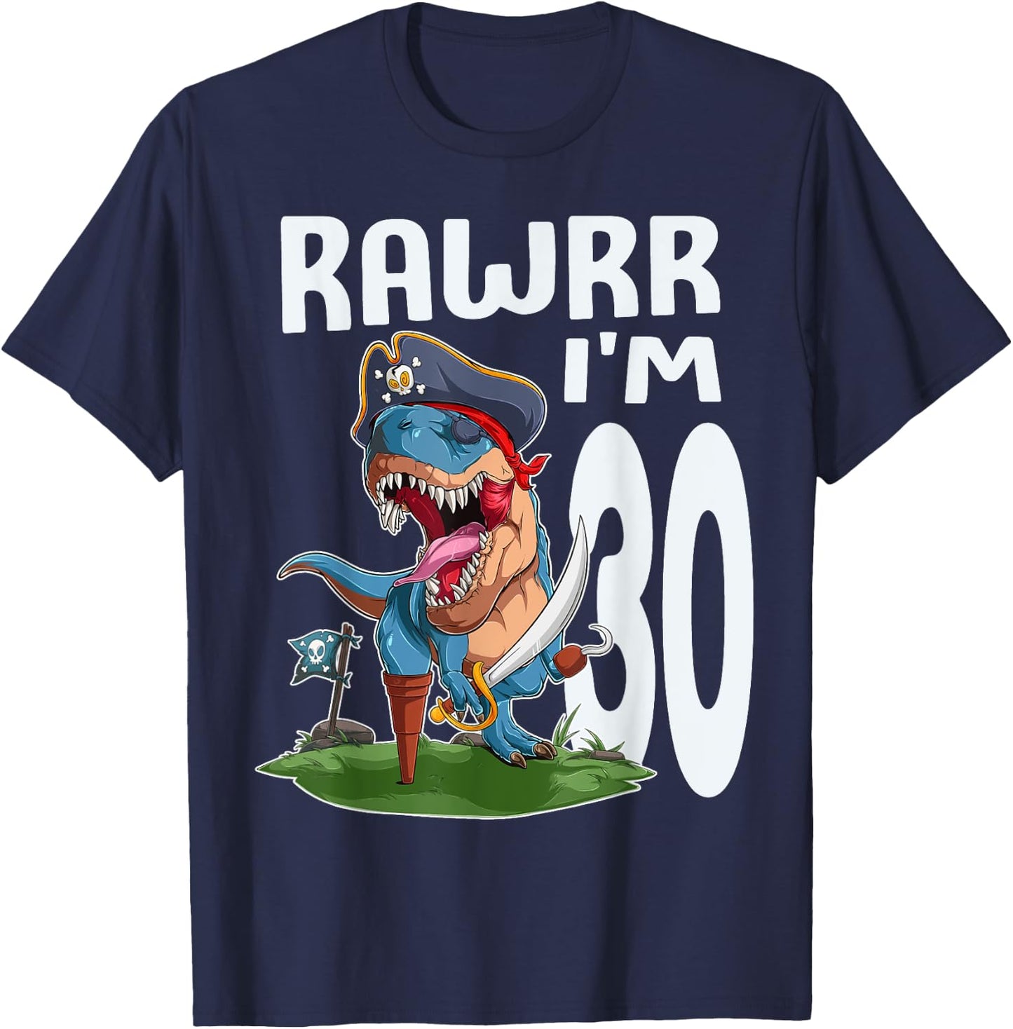 Rawr I'm 30th Birthday Dinosaur Pirate Dino Lover 30 Year T-Shirt - T-Shirt | Navy