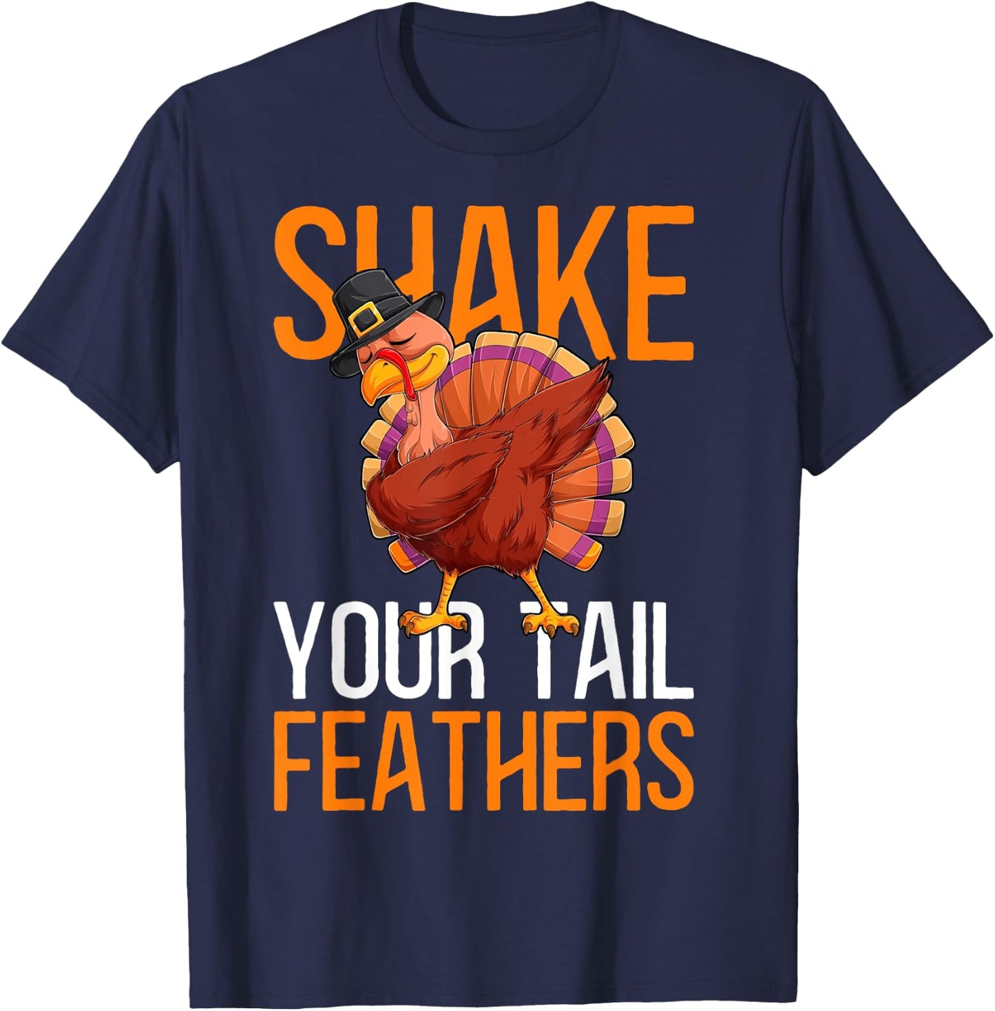 Thanksgiving Shake Your Tail Feathers Humor Funny Thanksgivi T-Shirt - T-Shirt | Navy
