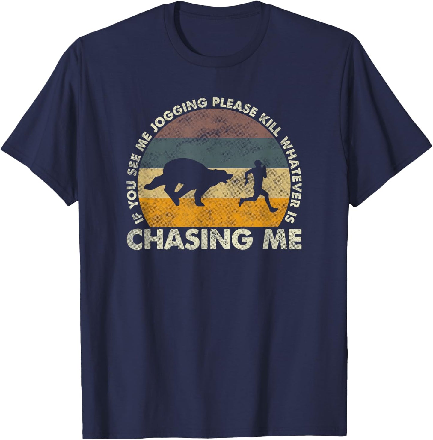 If You See Me Jogging Please Kill Whatever Is Chasing Me T-Shirt - T-Shirt | Navy