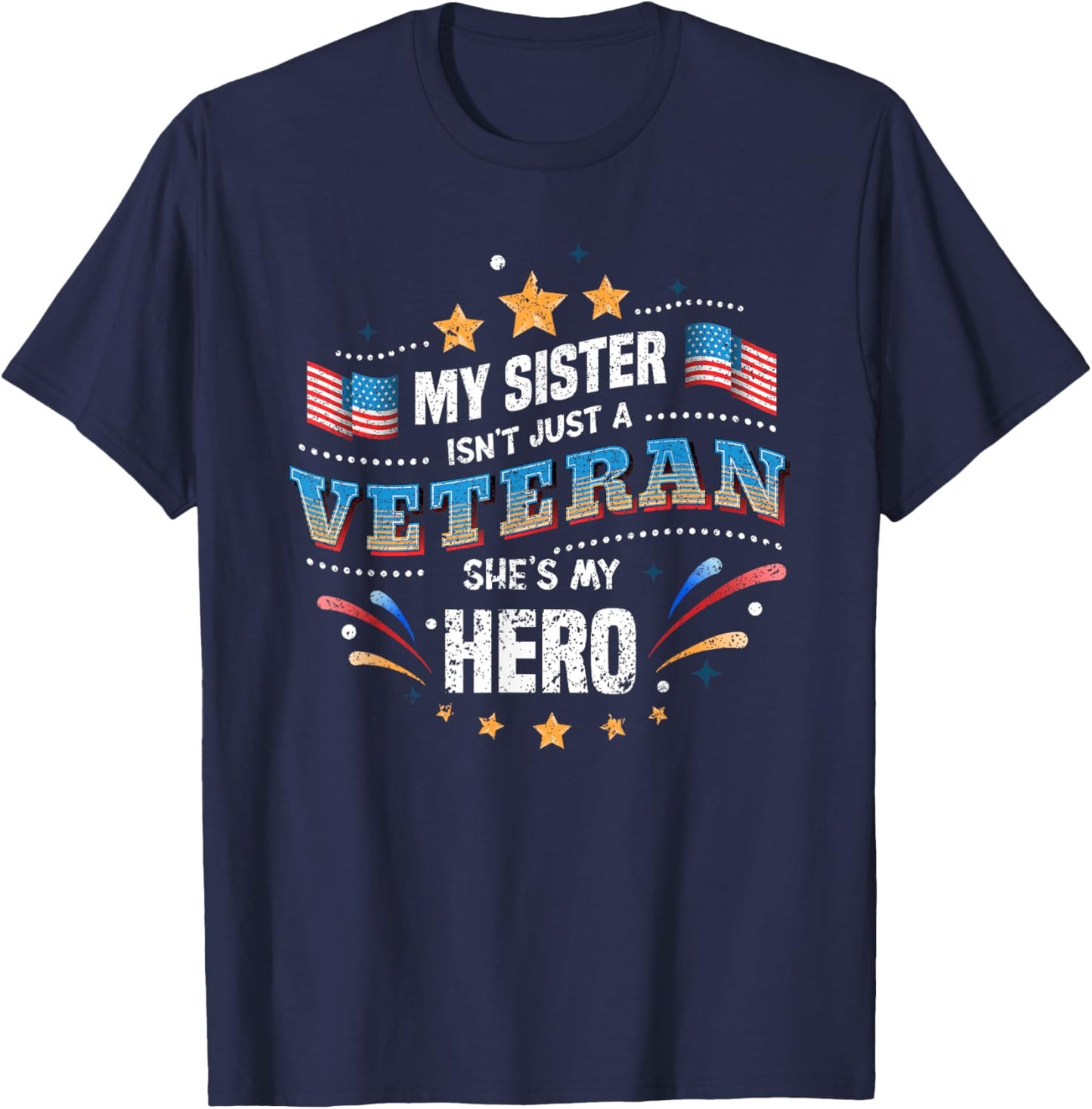 My Sister My Hero | USA Flag Proud American Veteran Sister T-Shirt - T-Shirt | Navy