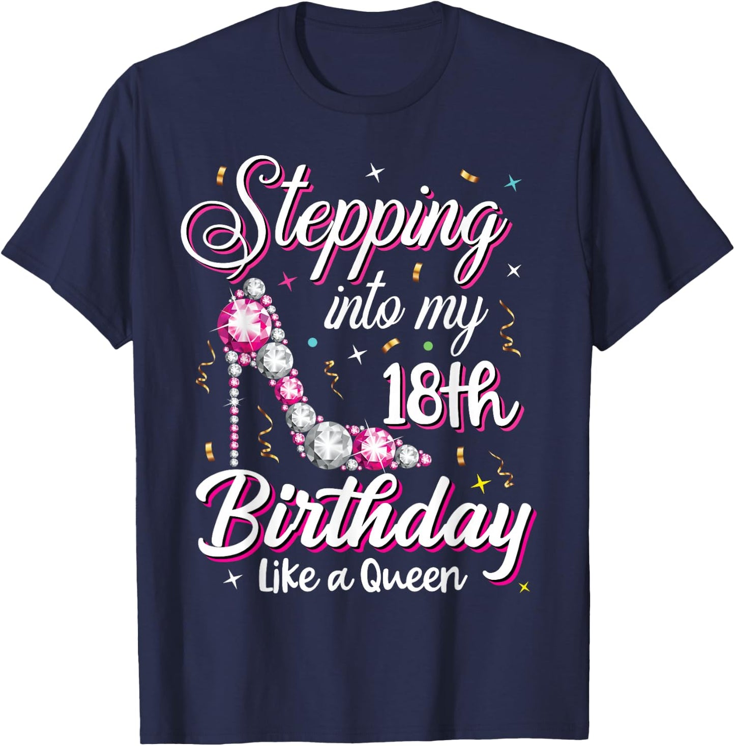 Stepping Into My 18th Birthday Like A Queen Happy Bday to Me T-Shirt - T-Shirt | Navy