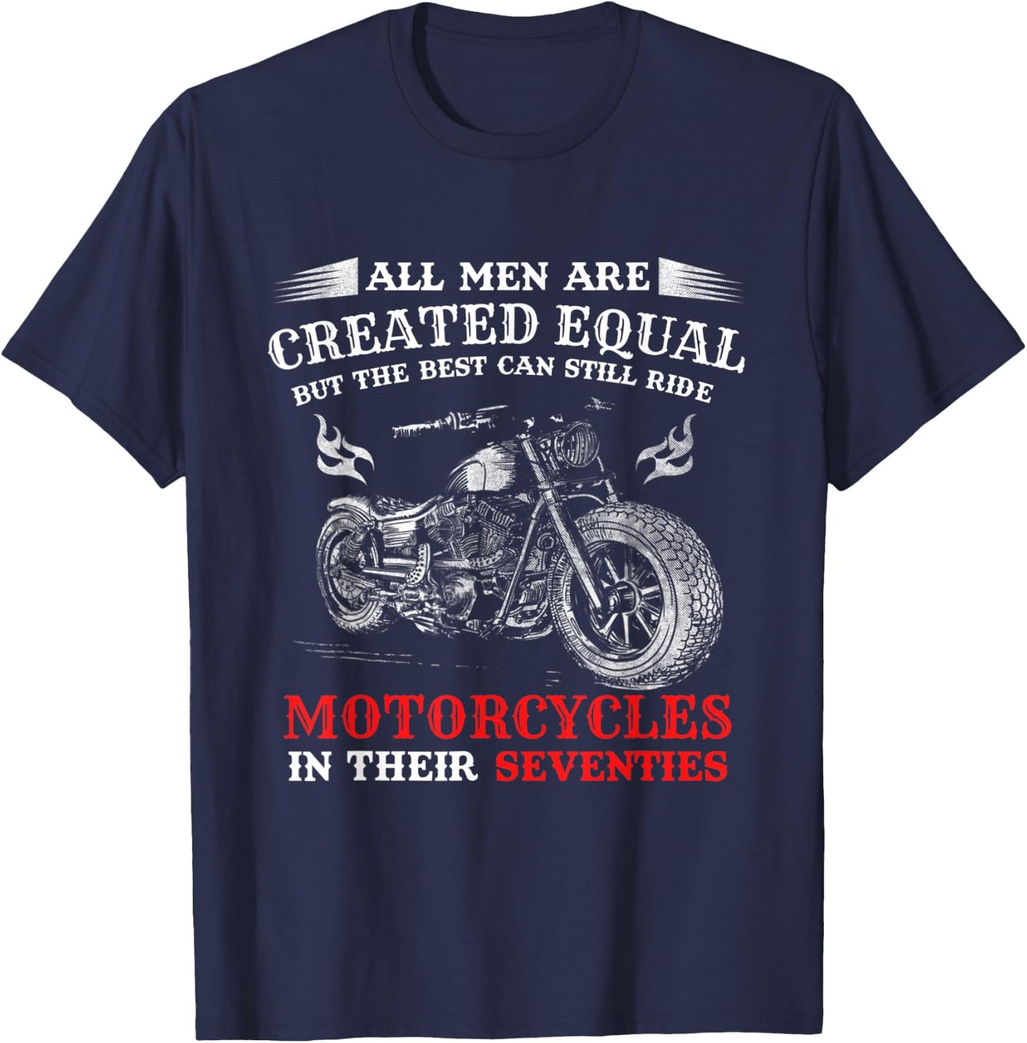 All Men Created Equal But The Best Can Still Ride Motorcycle T-Shirt - T-Shirt | Navy
