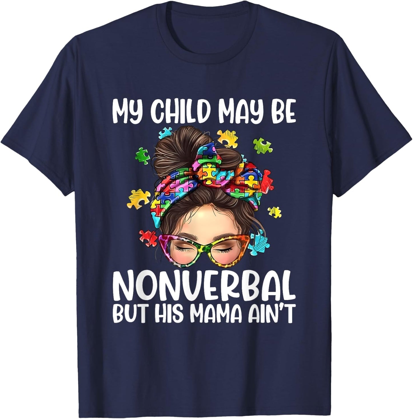 My Child May Be Nonverbal But His Mama Ain't Autism Quote T-Shirt - T-Shirt | Navy
