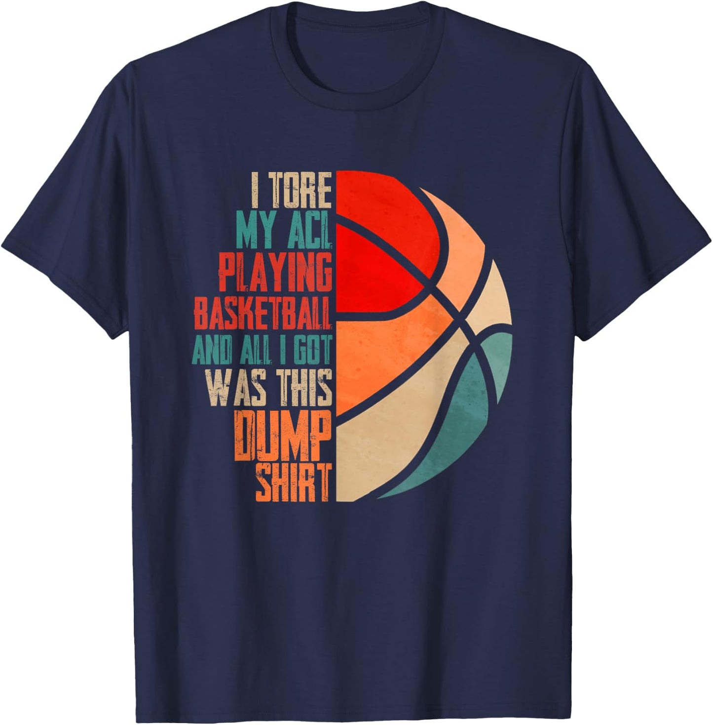 I Tore My Acl Playing Basketball | Funny Hoops Player T-Shirt - T-Shirt | Navy