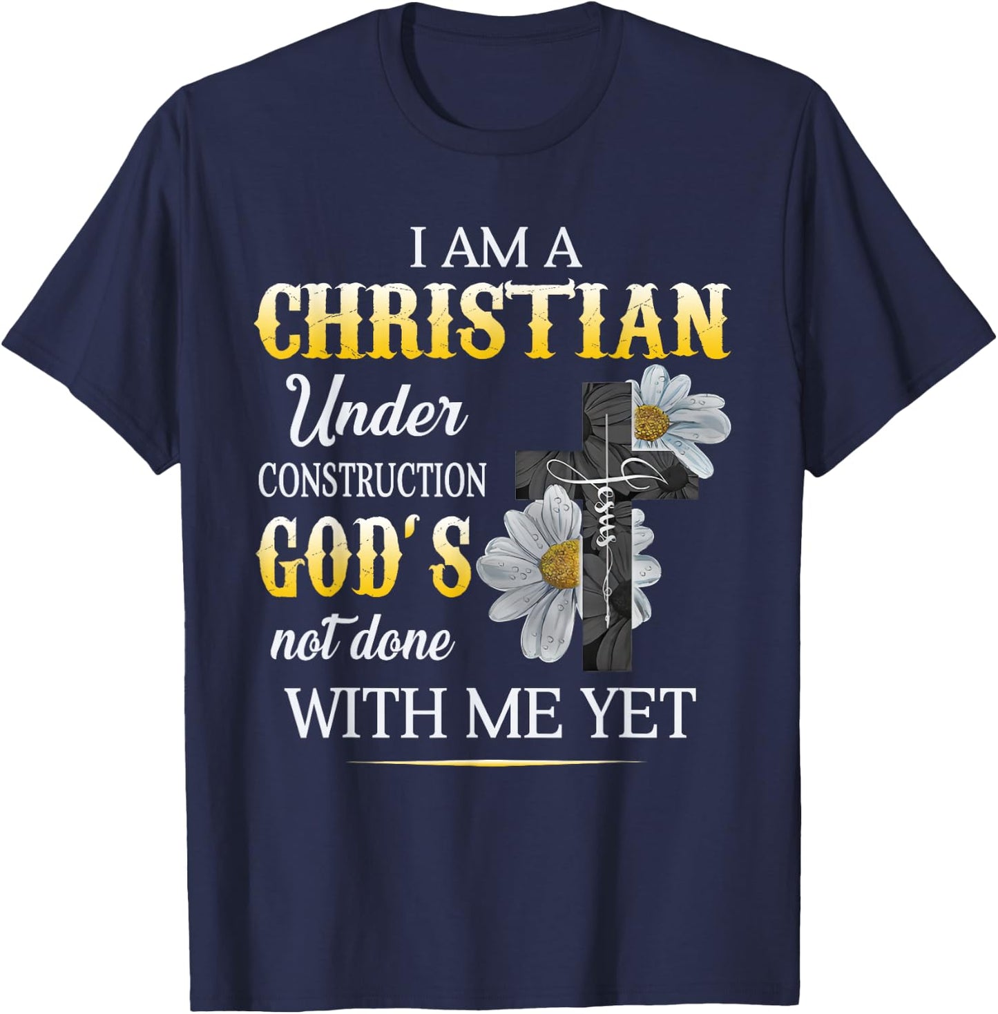Christian I Am Under Construction Of God Faith In Christ T-Shirt - T-Shirt | Navy