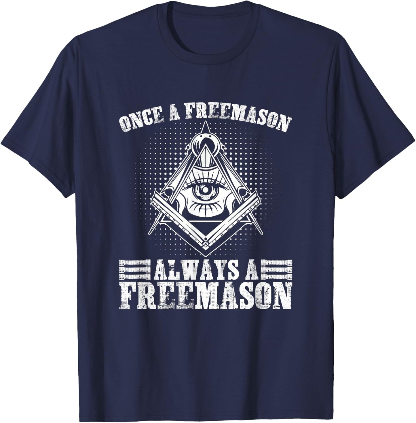Always A Freemasons Masonry Freemasonry Masonic Freemason T-Shirt - T-Shirt | Navy