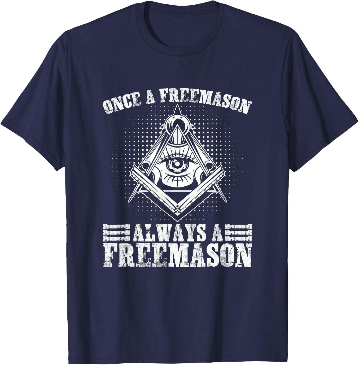 Always A Freemasons Masonry Freemasonry Masonic Freemason T-Shirt - T-Shirt | Navy