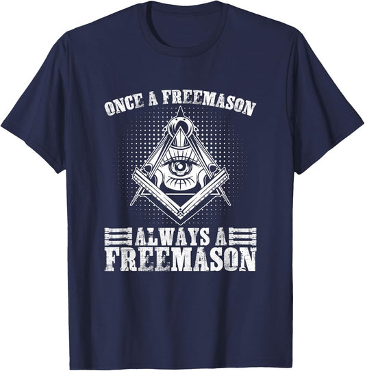 Always A Freemasons Masonry Freemasonry Masonic Freemason T-Shirt - T-Shirt | Navy