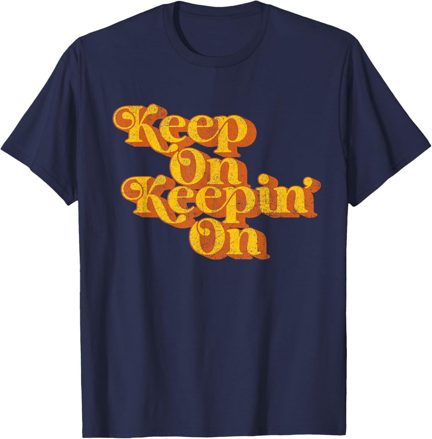 Vintage Keep On Keepin On Funny Country Saying Retro 70's T-Shirt - T-Shirt | Navy