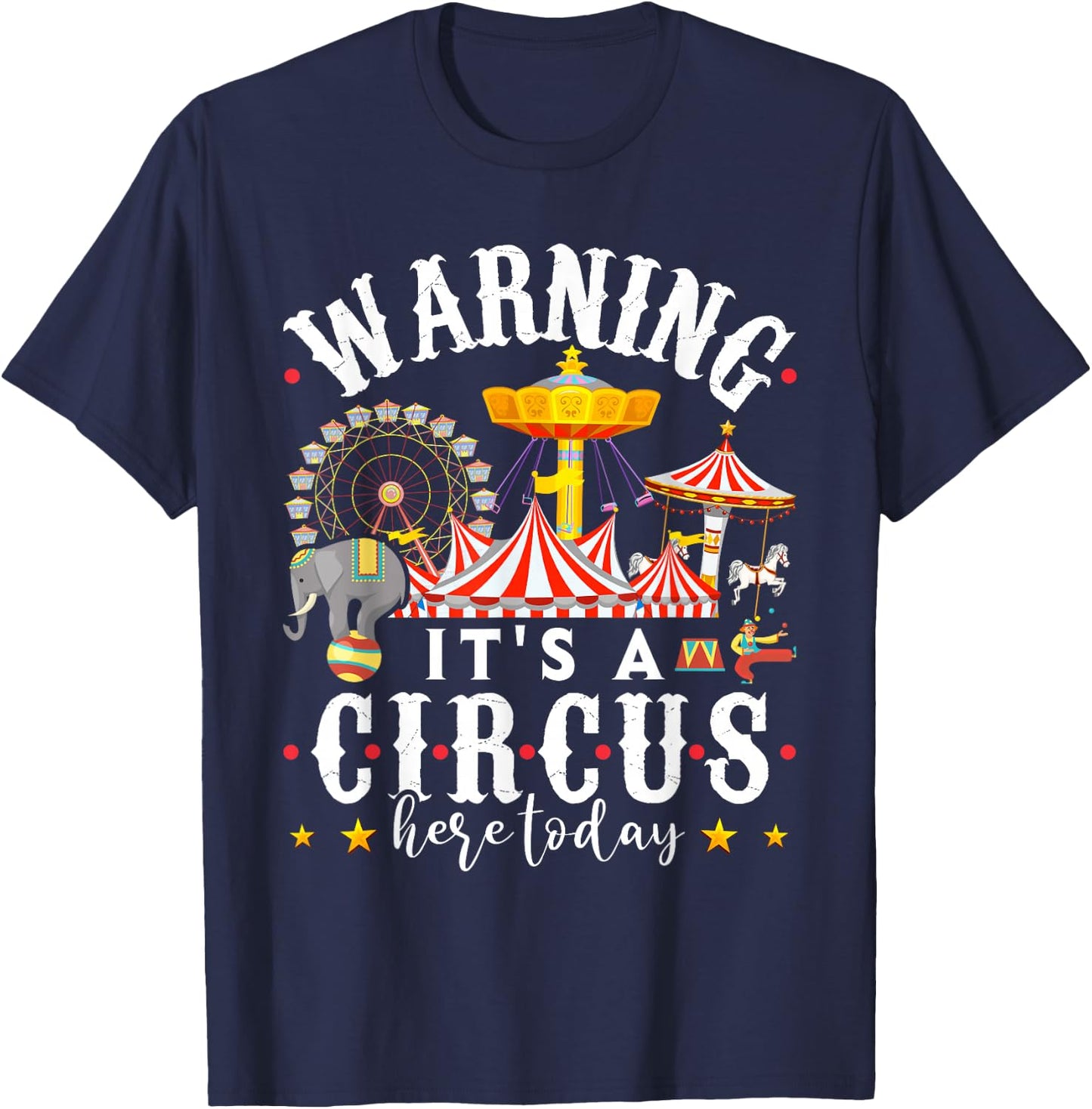 Warning Its a Circus Here Today Shirt Circus Shirt Circus T-Shirt - T-Shirt | Navy