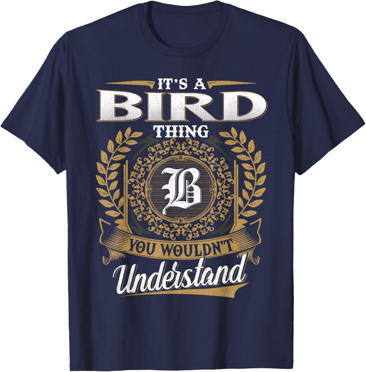 It's A BIRD Thing You Wouldn't Understand Name Classic T-Shirt - T-Shirt | Navy