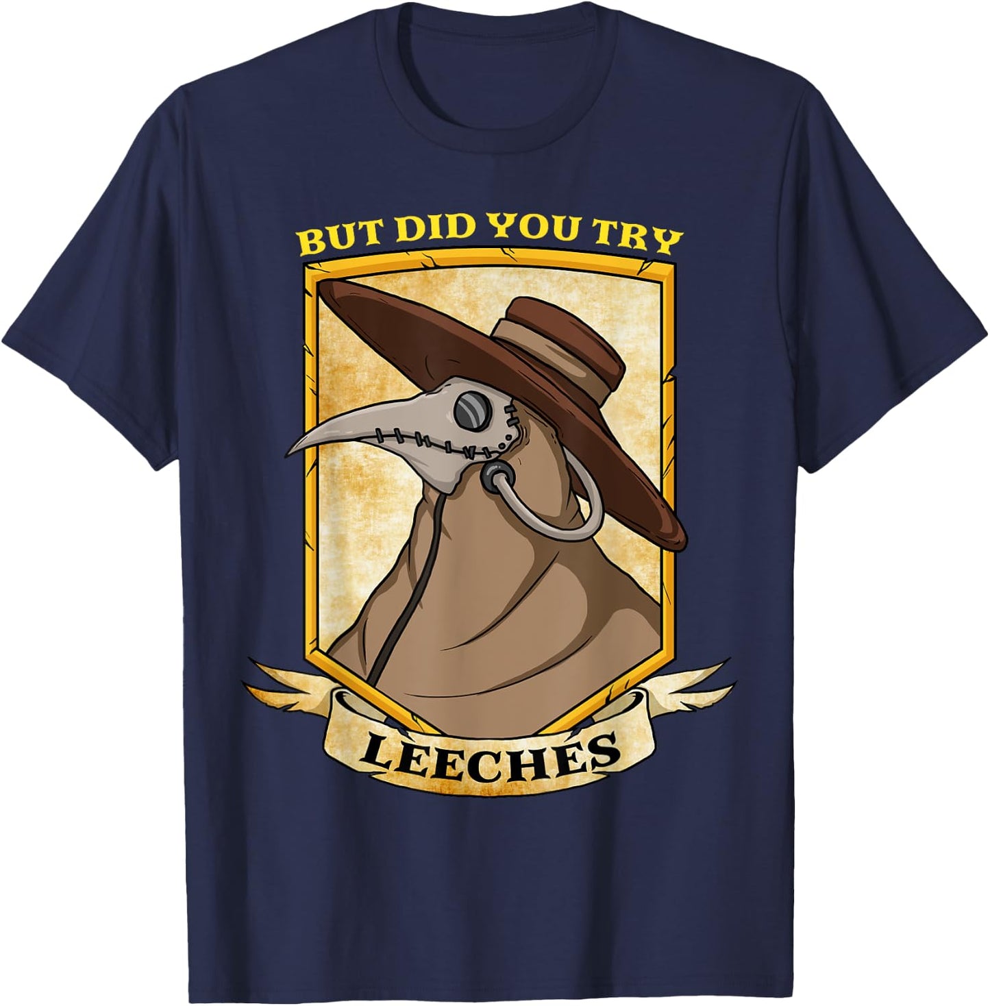 But Have You Tried Leeches Retro Goth Plague Doctor Medical T-Shirt - T-Shirt | Navy