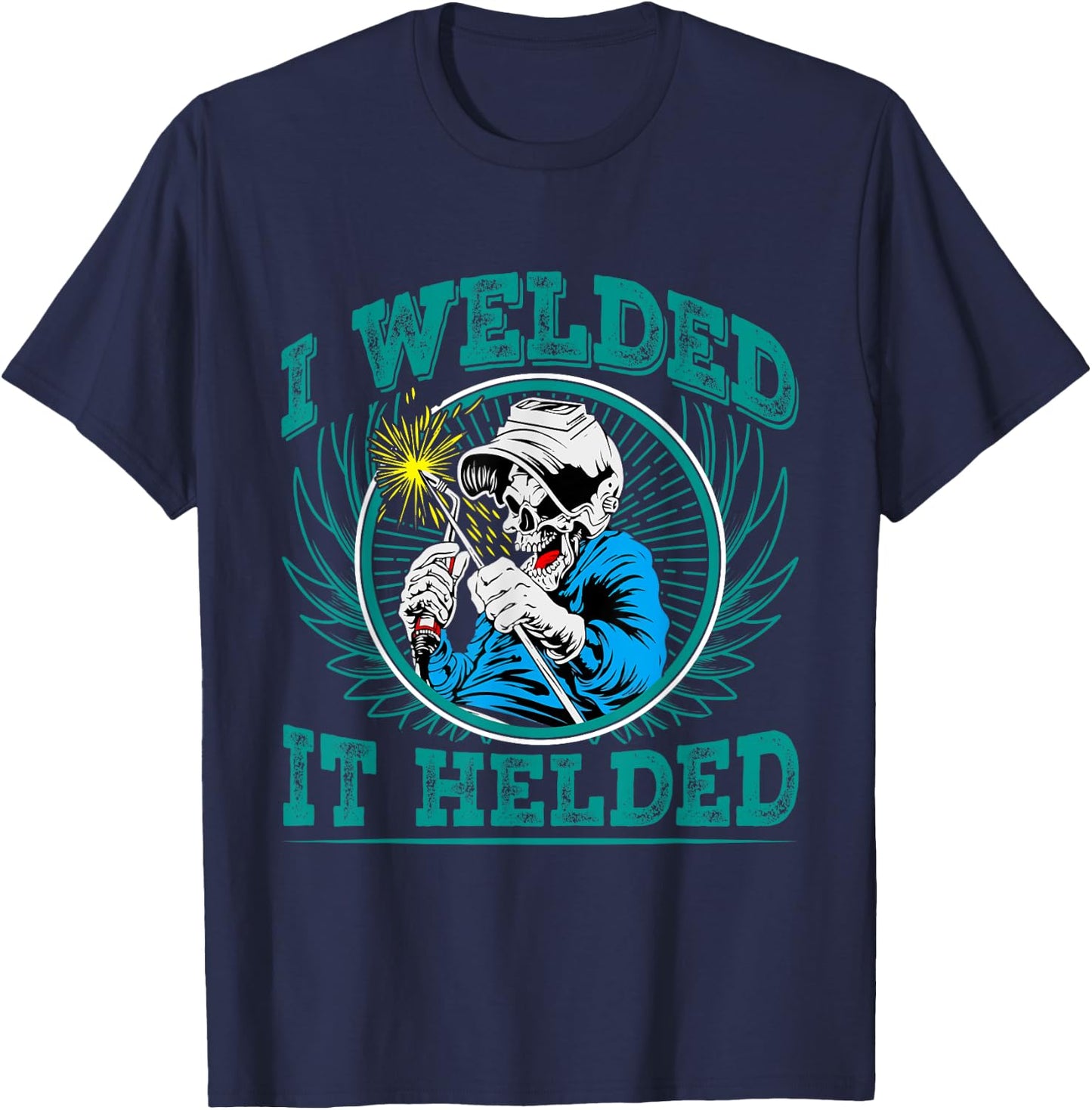 I Welded - it Helded T-Shirt - T-Shirt | Navy