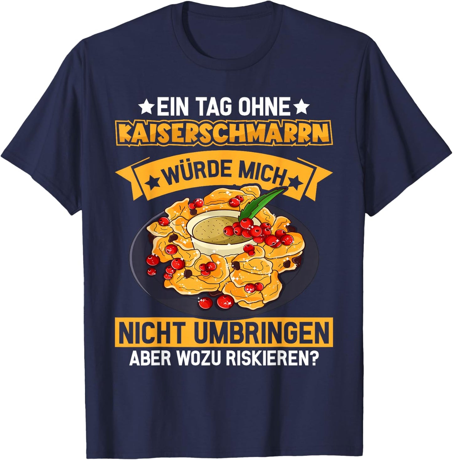 A day without Kaiserschmarrn - Austria Kaiserschmarrn T-Shirt - T-Shirt | Navy