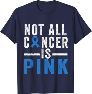 Colon Cancer Awareness Ribbon Not all Cancer is Pink Quote T-Shirt - T-Shirt | Navy