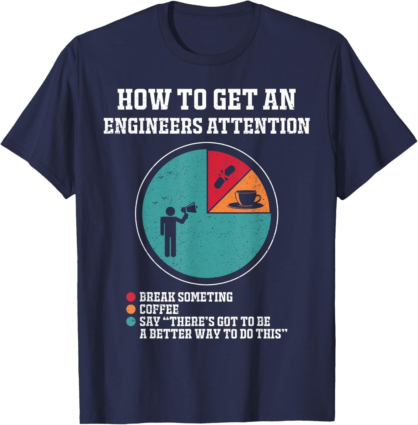 How to Get Engineers Attention Funny Engineering Saying T-Shirt - T-Shirt | Navy