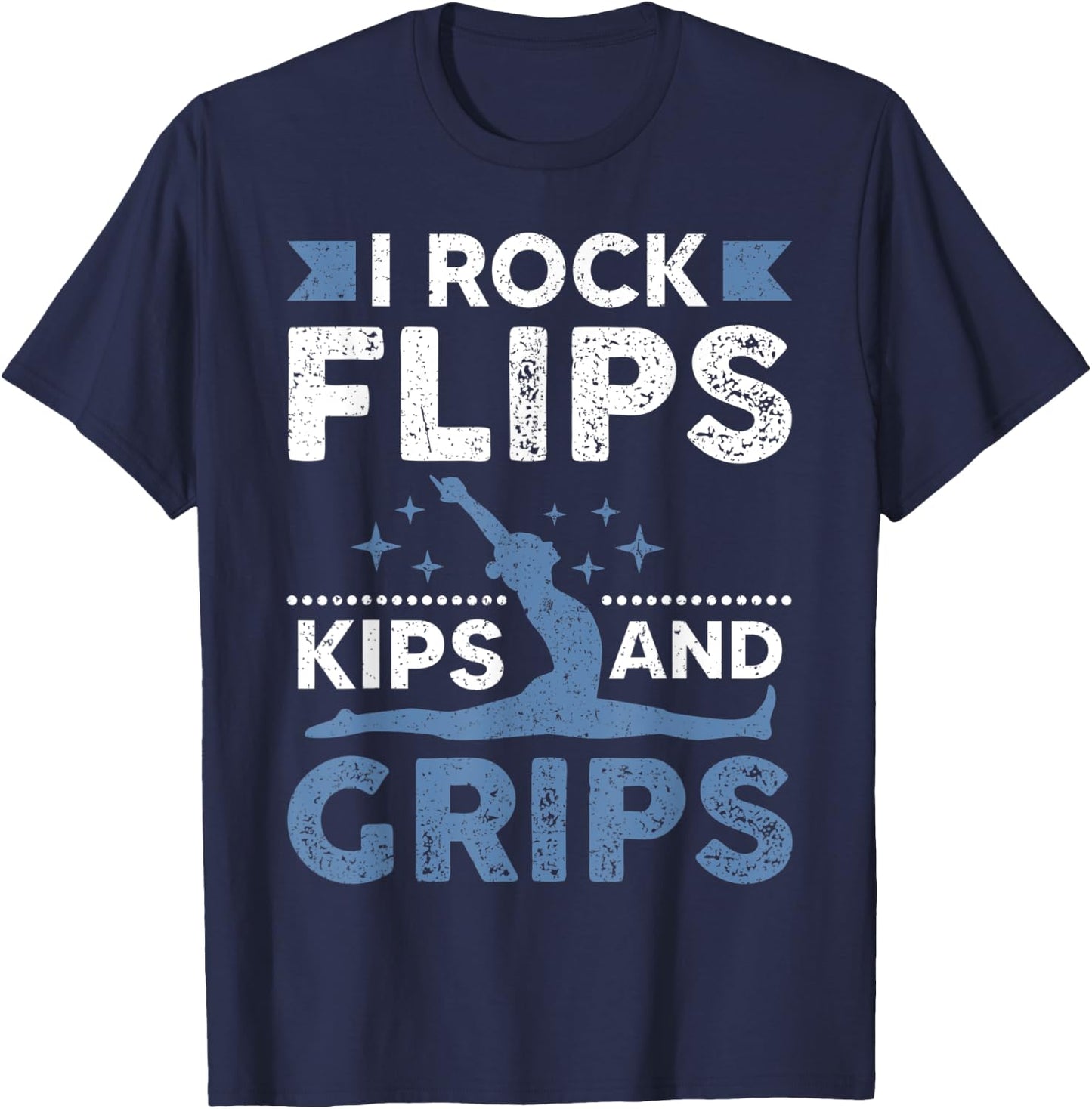 I Rock Flips Kips And Grips Gymnastics T-Shirt - T-Shirt | Navy