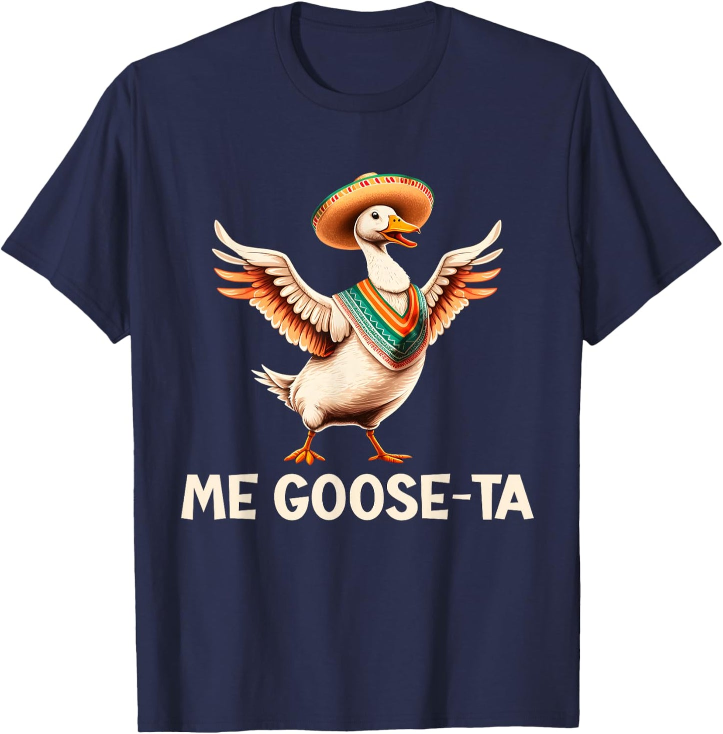 Me Goose Ta Funny Cinco De Mayo Goose Pun T-Shirt - T-Shirt | Navy